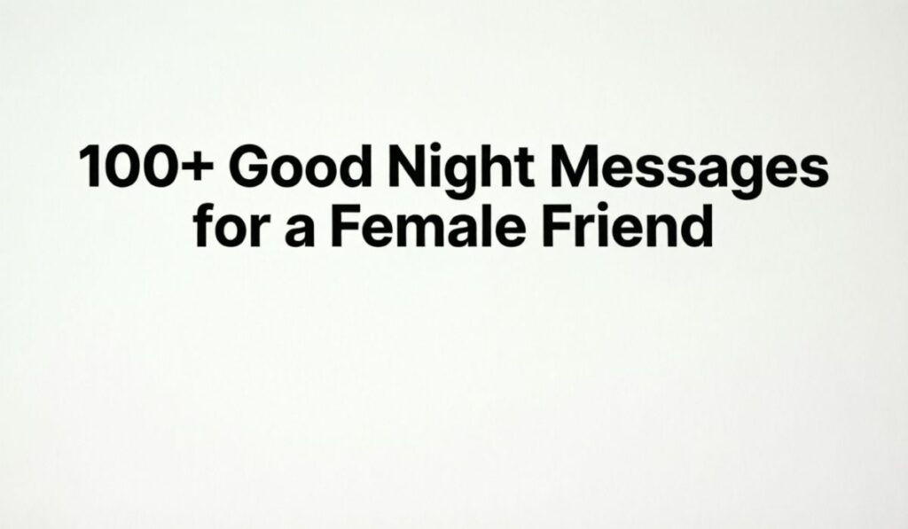 100+ Good Night Messages for a Female Friend