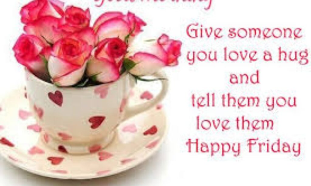 150 best happy friday my love heartfelt messages